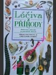 LÉČIVA Z PŘÍRODY - Ilustrovaný průvodce po přírodních léčivech - POLUNINOVÁ Miriam / ROBBINS Christopher - náhled