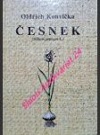 ČESNEK ( Allium sativum L. ) Základy biologie a pěstování, obsahové látky a léčivé účinky - KONVIČKA Oldřich - náhled