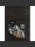 Civilizace starověkého středomoří [Obsah: dějiny antického světa: Mezopotámie, Sumer, Egypt, Babylon, Asýrie, Egejská oblast, Palestina, Kréta, Řecko, Řím, antika, antické civilizace, starověk] - náhled