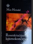 Rosenkruciánská kosmokoncepce aneb mystické křesťanství - heindel max - náhled