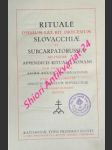 Rituale omnium lat. rit. diœcesium slovacchiæ et subcarpatorussiæ. Ad instar appendicis ritualis romani cum approbatione sacræ rituum congregationis jussu et auctoritate omnium præsulum slovacchiæ - náhled