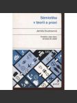 Sémiotika v teorii a praxi. Proměny a stav oboru do konce 20. století - náhled