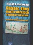 Chlapec, ktorý myslí v obrazoch a vyjadruje sa kresbou, alebo, Sprevádzanie malého nadaného autistu - náhled