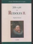 Jídlo a pití za Rudolfa II.: včetně 140 dobových receptů - náhled