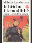 K hříchu i k modlitbě. Žena v minulém století - náhled