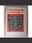 LʾArt Populaire Hongrois [Maďarské lidové umění, Maďarsko, kroje, vybavení domácnosti, lidová kultura, etnografie, užité umění] - náhled