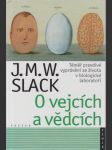 O vejcích a vědcích: Téměř pravdivé vyprávění ze života v biologické laboratoři - náhled