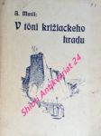 V TONI KRIŽIACKEHO HRADU ( Cestopisné črty z potuliek Maobskom, krajinou za mrtvym morom ) - MUSIL Alois - náhled