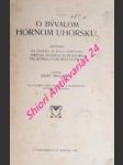 O bývalom hornom uhorsku - odpoveď na knižku dr. belu iványiho " pro hungaria superiore felsömagyarországért " - škultéty jozef - náhled