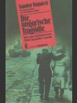 Die ungarische Tragödie: Wie der Aufstand von 1956 liqudiert wurde - náhled