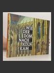 Wie der Dom nach Köln kam - náhled