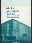 Advokát Ján Eugen Kováč nekorunovaný kráľ Justičného paláca - náhled