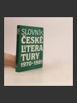 Slovník české literatury 1970-1981 : básníci, prozaici, dramatici, literární vědci a kritici publikující v tomto období - náhled