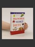 Francouzi nedrží dietu : 10 jednoduchých kroků na cestě ke štíhlé linii - náhled