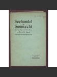 Seehandel und Seemacht. Eine handelsgeschichtliche Skizze [námořní obchod, říše] - náhled