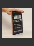 White fragility : why it's so hard for white people to talk about racism - náhled