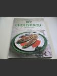 Bez cholesterolu : obrazová kuchařka. Lékařské rady, chutná jídla, zaručené recepty - náhled