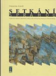 Setkání s Prahou: Vztahy mezi městem a zahraničními umělci a vědci od Francesca Petrarcy po Allena Ginsberga - náhled