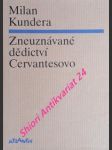 Zneuznávané dědictví carvantesovo - kundera milan - náhled