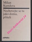 Nechovejte se tu jako doma, příteli - kundera milan - náhled