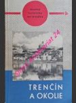 Trenčín a okolie - stručný turistický sprievodca - pozdišovský štefan / halaša ján / lukáš jozef / štibraný peter / havran ján / ondrejka jozef / šišmiš mila / bolebruch štefan - náhled