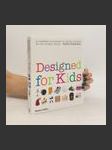 Designed for kids : a complete sourcebook of stylish products for the modern family - náhled