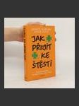 Jak přijít ke štěstí: Použijte kouzlo štěstí ke zlepšení práce, lásky a života - náhled