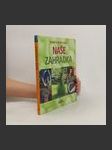 Naše zahrádka : Všechno, co potřebujete vědět pro úspěšné zahradničení - náhled