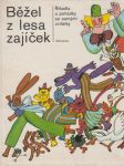 Běžel z lesa zajíček: Říkadla a pohádky se samými zvířátky - náhled