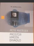 Petr  matásek -prostor,  hmota, divadlo - náhled