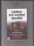 Uzdrav svá vnitřní zranění (pět typů zranění, které člověku brání, aby byl sám sebou) - náhled