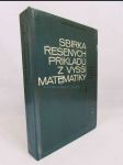 Sbírka řešených příkladů z vyšší matematiky pro přípravu pracujících ke studiu na vysokých školách I-II - náhled