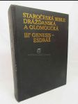 Staročeská bible dřážďanská a olomoucká III: Genesis - Esdráš (kritické vydání nejstaršího českého překladu Bible ze 14. století) - náhled