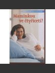 Maminkou ve čtyřiceti? - náhled