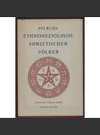 Ethnosoziologie sowjetischer Völker (Wege und Richtlinien). Mit 34 Abbildungen und einer ethnographischen Karte	[sociologie, etnografie, Rusko] - náhled