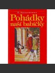 Pohádky naší babičky (O Palečkovi, O Červené Karkulce, Sněženka, Stolečku, prostři se!, Šípková Růženka, Sedm jednou ranou, Kocour v botách, O Popelce aj.) - náhled