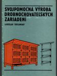 Svojpomocná výroba drobnochovateľských zariadení - náhled