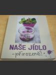 Naše jídlo - přirozeně ! - náhled