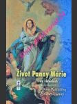 ŽIVOT PANNY MÁRIE vo videniach blahoslavenej Anny Kataríny Emmerichovej - BRENTANO Clemens - náhled