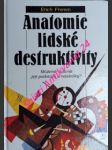 Anatomie lidské destruktivity - můžeme ovlivnit její podstatu a následky ? - fromm erich - náhled