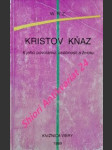 KRISTOV KŇAZ - K jeho povolaniu, osobnosti a životu - W.R.Z. / vl.jm. Ján Chryzostom Korec / - náhled