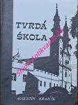 TVRDÁ ŠKOLA - Poučné pohlady na väzenie - KRAJČÍK Augustín - náhled