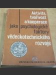 Aktivita, tvořivost a kooperace jako psychologické faktory vědeckotechnického rozvoje - náhled