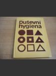 Duševní hygiena - vysokoškolská učebnice pro studenty filozofických fakult oboru psychologie - náhled