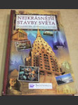 Nejkrásnější stavby světa. Mistrovská díla architektury a techniky - náhled