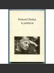 Bohumil Hrabal, le palabreur. Texte de et sur Bohumil Hrabal [dějiny literatury, literární věda] - náhled