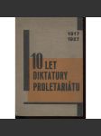 10 let diktatury proletariátu 1917-1927 [Sborník Komunistické strany Československa k desátému výročí Říjnové revoluce] [SSSR, Sovětský svaz, Rusko, říjnová revoluce, komunismus, komunisté] - náhled