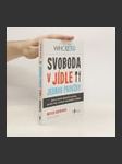 Svoboda v jídle jednou provždy. Jak se zbavit špatných návyků, pocitů viny a úzkostí spojených s jídlem - náhled