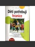 Děti potřebují hranice (edice: Rádci pro rodiče a vychovatele) [výchova dětí, rozvoj osobnosti, psychologie] - náhled