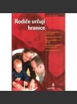 Rodiče určují hranice (edice: Rádci pro rodiče a vychovatele) [výchova dětí, rozvoj osobnosti, psychologie] - náhled